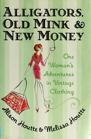 Alligators Old Mink And New Money 1st Ed Alison Houtte