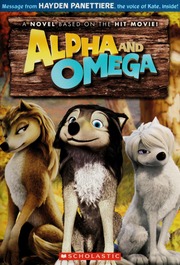 Alpha And Omega The Junior Novel Rosenberg Aaron Denk Christopher