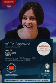 Acca Paper F6 Taxation Uk Fa 2016 Practice Revision Kit For Exams In June 2017 September 2017 December 2017 And March 2018 Association Of Chartered Certified Accountants Great Britain Bpp Learning Media Firm