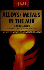Alloys Metals In The Mix Damashek Sandy Macmillanmcgrawhill School Publishing Company