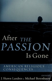 After The Passion Is Gone American Religious Consequences Landres