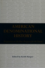 American Denominational History Perspectives On The Past Prospects For The Future Harper