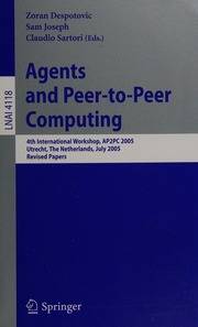 Agents And Peertopeer Computing 4th International Workshop Ap2pc 2005 Utrecht The Netherlands July 25 2005 Revised Papers 1 Edition Ap2pc Workshop 4th 2005 Utrecht