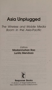 Asia Unplugged The Wireless And Mobile Media Boom In The Asiapacific Rao