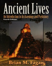 Ancient Lives An Introduction To Archaeology And Prehistory 4th Ed Fagan
