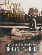 Alone With The Past The Life And Photographic Art Of Roland W Reed 1st Ed Lawrence