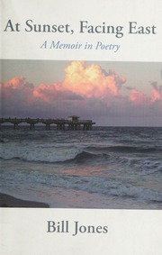 At Sunset Facing East A Memoir In Poetry First Edition Jones