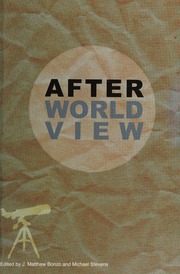 After Worldview Christian Higher Education In Postmodern Worlds Bonzo