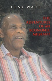 The Adventures Of An Economic Migrant Wade Tony
