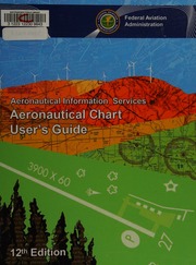 Aeronautical Chart Users Guide First Skyhorse Publishing Edition 12th Edition United States National Aeronautical Charting Office Federal Aviation Administration