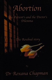 Abortion The Patients And The Doctors Dilemma The Rosebud Story Chapman