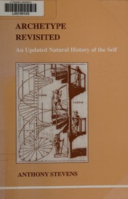 Archetype Revisited An Updated Natural History Of The Self Stevens