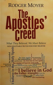 The Apostles Creed What They Believed We Must Believe Nonnegotiable Truths For Every Believer Moyer