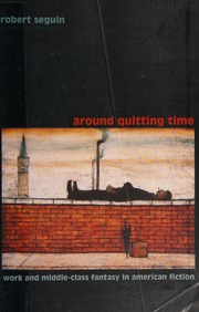 Around Quitting Time Work And Middleclass Fantasy In American Fiction Seguin