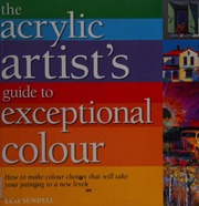 Acrylic Artists Guide To Exceptional Colour Sundell Lexi