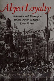 Abject Loyalty Nationalism And Monarchy In Ireland During The Reign Of Queen Victoria Murphy