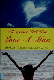 All I Ever Did Was Love A Man Allisonottey Sharon