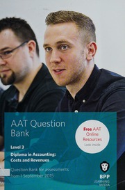 Aat Qualifications And Credit Framework Qcf Aq2013 Level 3 Diploma In Accounting Costs And Revenues Question Bank For Assessments From September 2015 2015 Edition Third Edition Bpp Learning Media Firm