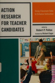 Action Research For Teacher Candidates Using Classroom Data To Enhance Instruction Pelton