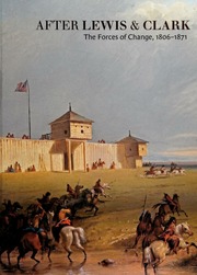 After Lewis Clark The Forces Of Change 18061871 Hood Gary Allen