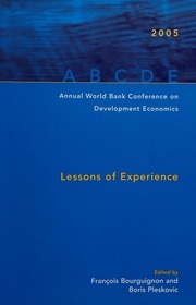 Annual World Bank Conference On Development Economics 2005 Lessons Of Experience Annual Bank Conference On Development Economics 16th 2004 Washington
