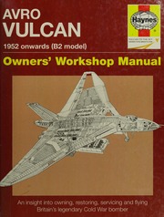 Avro Vulcan Manual 1958 Onwards B2 Model An Insight Into Owning Restoring Servicing And Flying Britains Iconic Cold War Bomber Price