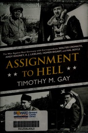 Assignment To Hell The War Against Nazi Germany With Correspondents Walter Cronkite Andy Rooney Aj Liebling Homer Bigart And Hal Boyle Gay