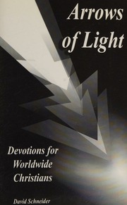 Arrows Of Light Devotions For Worldwide Christians David Schneider