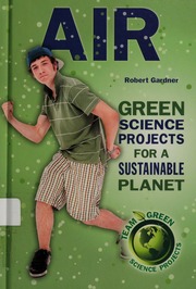Air Green Science Projects For A Sustainable Planet Gardner
