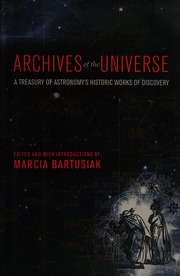 Archives Of The Universe A Treasury Of Astronomys Historic Works Of Discovery 1st Ed Bartusiak