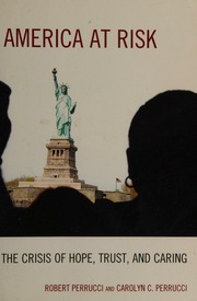 America At Risk The Crisis Of Hope Trust And Caring Perrucci