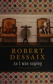 As I Was Saying A Collection Of Musings Dessaix Robert 1944