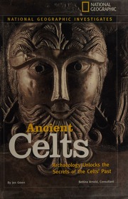 Ancient Celts Archaeology Unlocks The Secrets Of The Celts Past Green