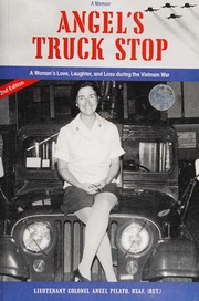 Angels Truck Stop A Womans Love Laughter And Loss During The Vietnam War Pilato