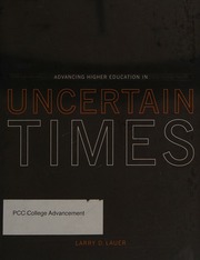 Advancing Higher Education In Uncertain Times Lauer Larry D