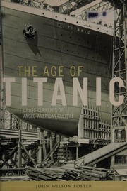 The Age Of Titanic Crosscurrents In Angloamerican Culture Foster
