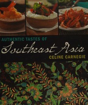 Authentic Tastes Of Southeast Asia Carnegie Celine Author