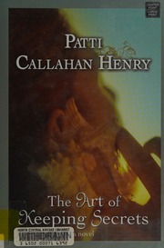 The Art Of Keeping Secrets Henry Patti Callahan