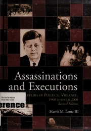 Assassinations And Executions An Encyclopedia Of Political Violence 1900 Through 2000 Rev Ed Lentz