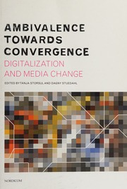 Ambivalence Towards Convergence Digitalization And Media Change Storsul