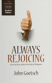 Always Rejoicing A Verse By Verse Study Of The Book Of Philippians Student Ed Goetsch