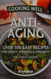 Antiaging Over 100 Easy Recipes For Health Wellness Longevity Ruder