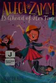 Aleca Zamm Is Ahead Of Her Time First Aladdin Hardcover Edition Rue