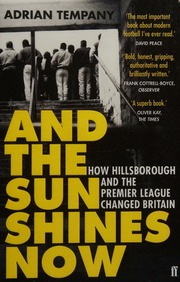 And The Sun Shines Now How Hillsborough And The Premier League Changed Britain Tempany