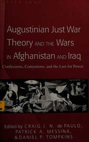 Augustinian Just War Theory And The Wars In Afghanistan And Iraq Confessions Contentions And The Lust For Power De Paulo