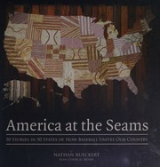America At The Seams 50 Stories In 50 States Of How Baseball Unites Our Country Rueckert