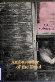 Ambassador Of The Dead A Novel Melnyczuk Askold