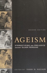 Ageism Stereotyping And Prejudice Against Older Persons Nelson