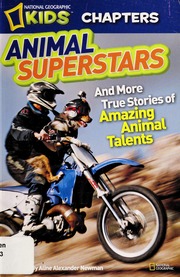 Animal Superstars And More True Stories Of Amazing Animal Talents Newman
