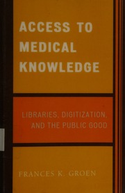 Access To Medical Knowledge Libraries Digitization And The Public Good Groen